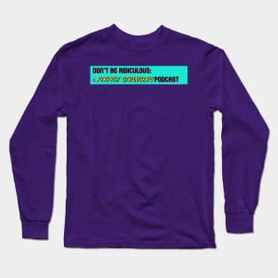 Don't Be Ridiculous: A Perfect Strangers Podcast (stripe) Long Sleeve T-Shirt